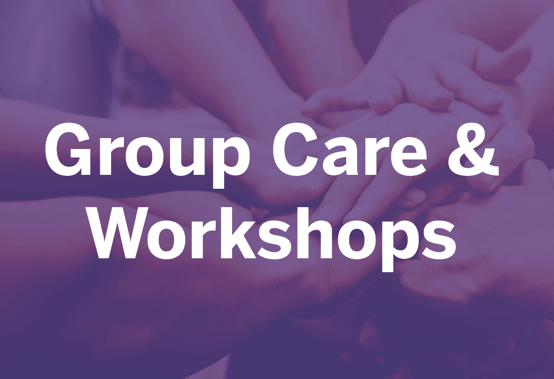 Group Care & Workshops