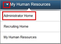 Drop down arrow and choice of Administrator Home or My Human Resources