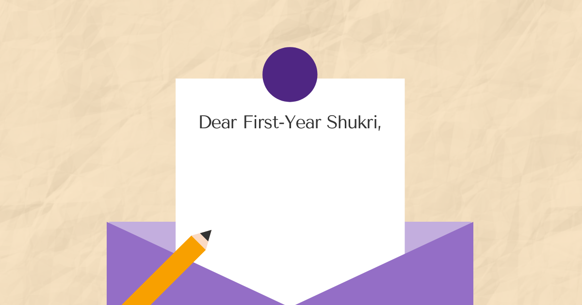 Dear First-Year Shukri Letter
